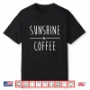 Sunshine And Coffee Coffee Lover Graphic Women Summer Shirt