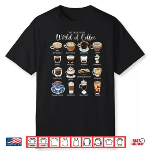 The Delicious World Of Coffee Shirt