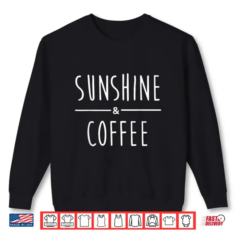 Sweatshirt Sunshine and Coffee Coffee Lover Graphic Women Summer Shirt