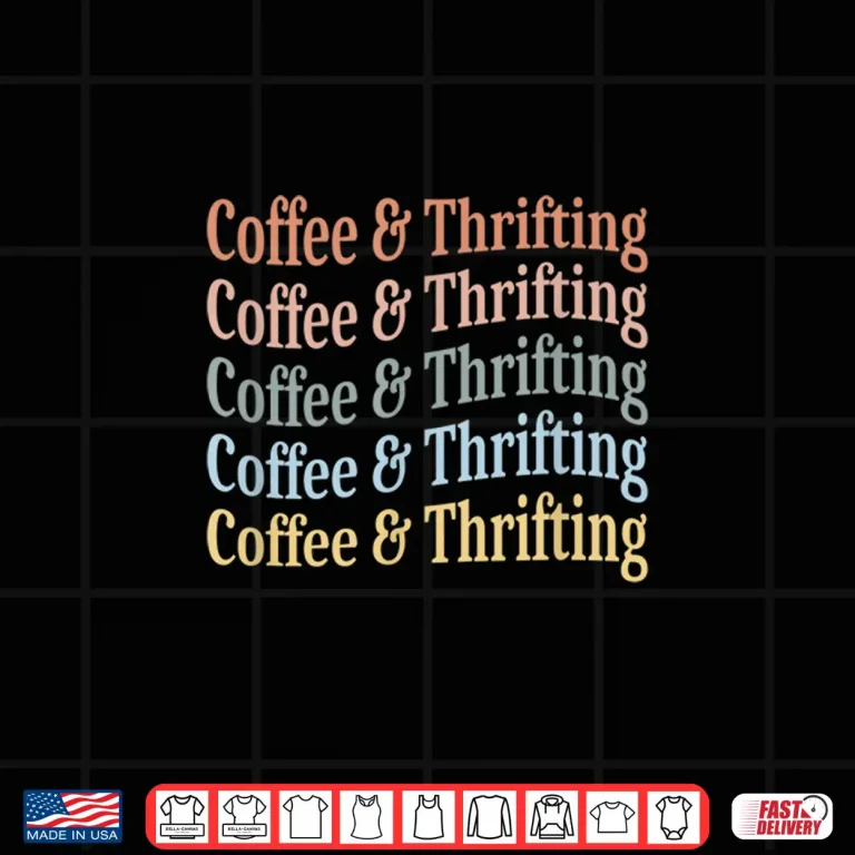 Design Thrifting lover Coffee and Thrifting Shirt