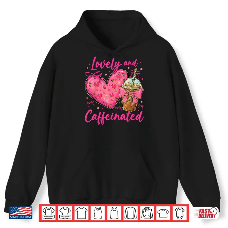 Hoodie Valentine Lovely Caffeinated Coffee Lover Coquette Bow Shirt