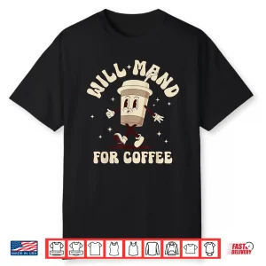 Will Mand For Coffee Registered Behavior Tech Aba Therapist Shirt