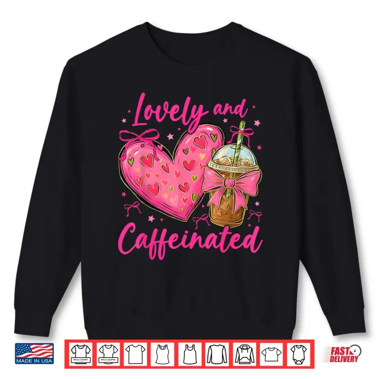 Sweatshirt Valentine Lovely Caffeinated Coffee Lover Coquette Bow Shirt