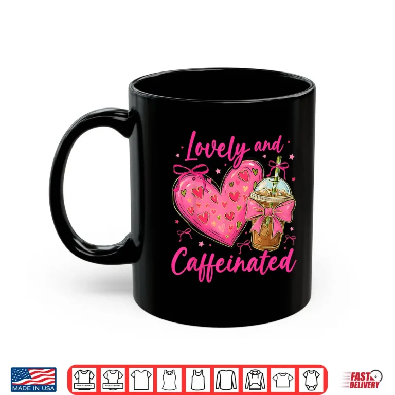 Mug Valentine Lovely Caffeinated Coffee Lover Coquette Bow Shirt