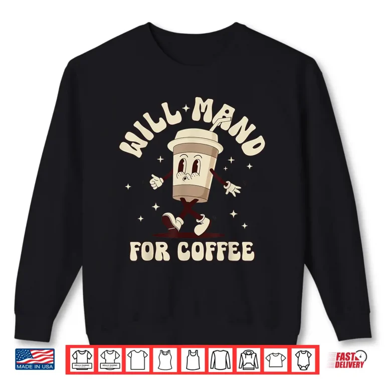 Sweatshirt Will Mand For Coffee Registered Behavior Tech ABA Therapist Shirt