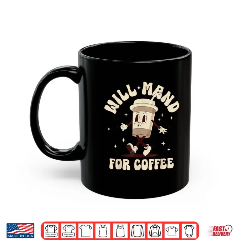 Mug Will Mand For Coffee Registered Behavior Tech ABA Therapist Shirt