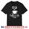 Coffee Is Life Caffeine Lover Espresso Mocha Professional Shirt
