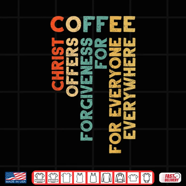 Design Christ Offer Forgiveness Cool Coffee Religious Faith Shirt