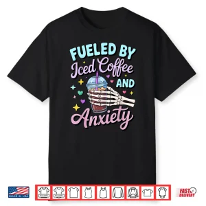Fueled By Iced Coffee And Anxiety Skull Coffee Lover Shirt