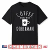 Funny Doberman Mama Dog Lover Coffee And Doberman Shirt