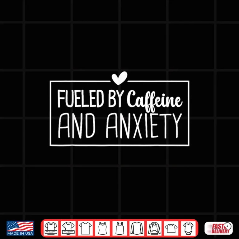 Design Fueled By Caffeine And Anxiety Retro Coffee Lover Shirt