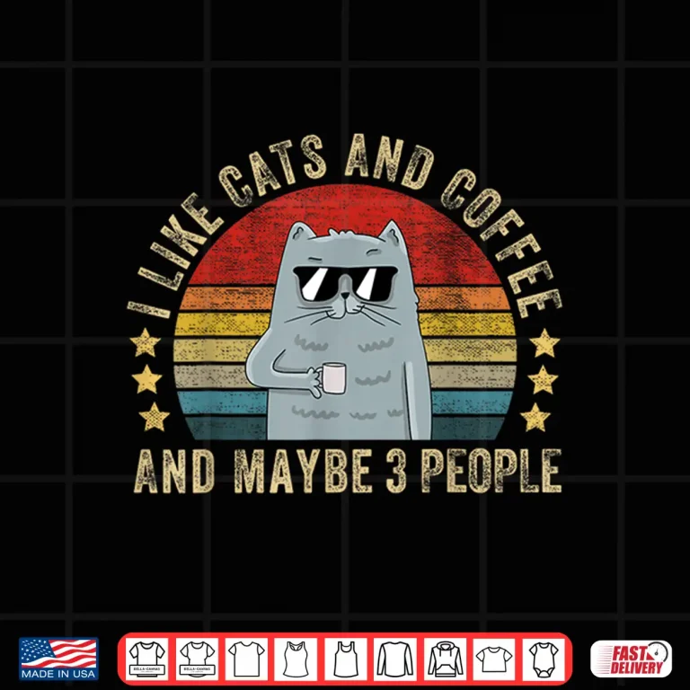 Design I Like Cats and Coffee And Maybe Three People Funny Shirt