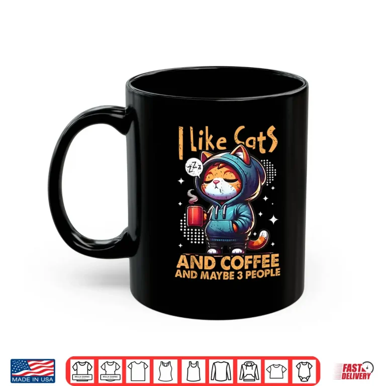 Mug I Like Cats and Coffee And Maybe Three People Quote Shirt