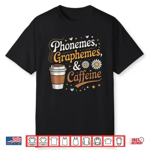 Phonemes Graphemes Caffeine Teacher Coffee Lover Shirt