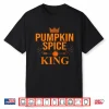 Pumpkin Spice King Coffee Lover Halloween Thanksgiving Shirt
