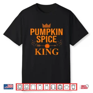 Pumpkin Spice King Coffee Lover Halloween Thanksgiving Shirt