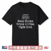 Read Books Drink Coffee Fight Evil Funny Book Lovers Shirt