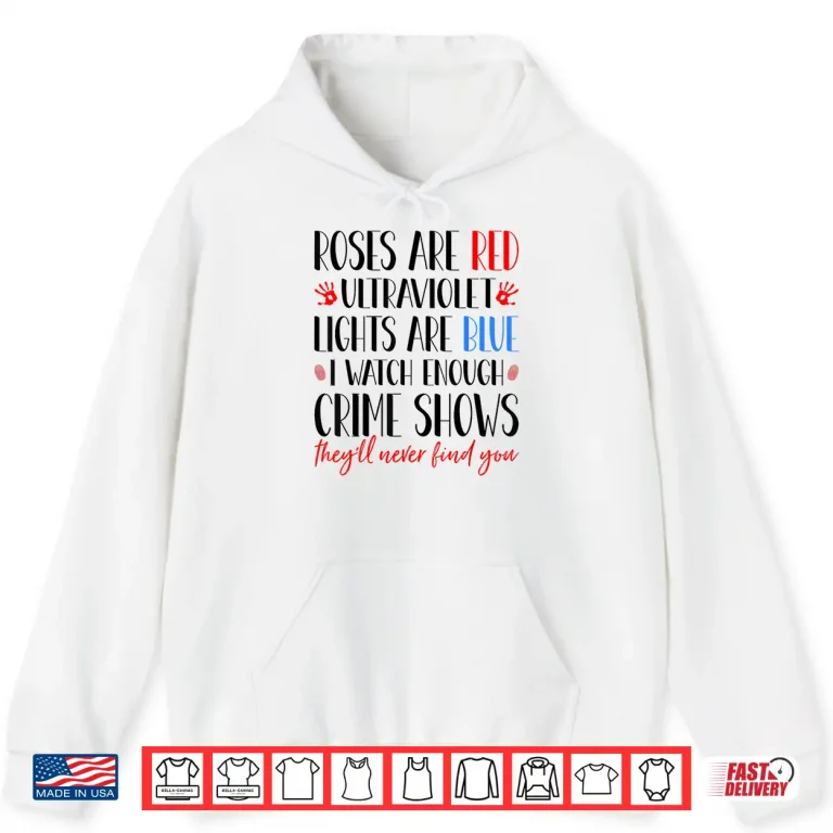 Hoodie Roses Are Red Ultraviolet Lights True Crime Obsessed Shirt