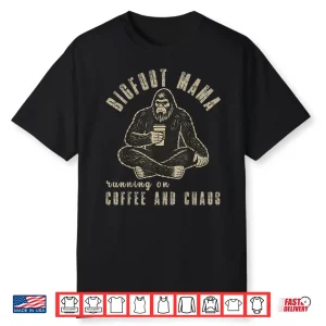 Sasquatch Mom Bigfoot Mama Coffee Lover Humor Shirt