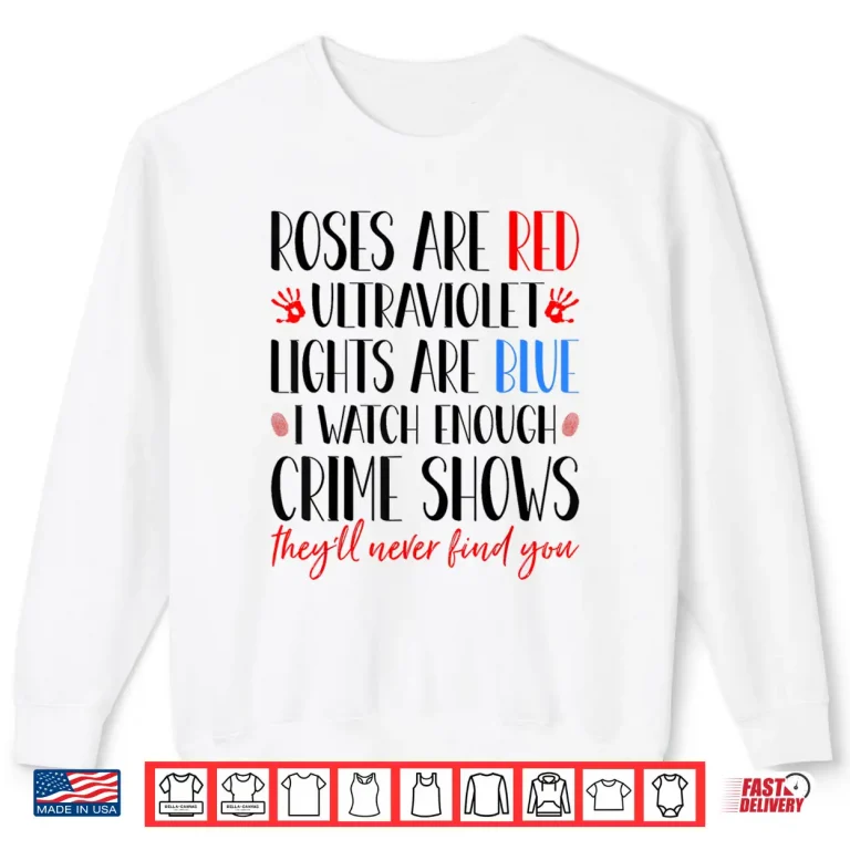 Sweatshirt Roses Are Red Ultraviolet Lights True Crime Obsessed Shirt