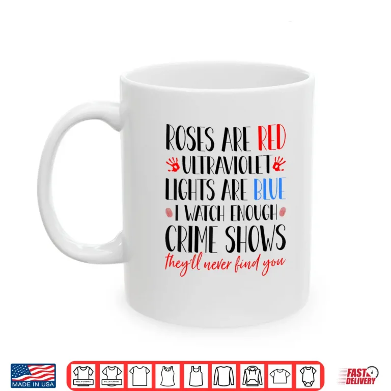 Mug Roses Are Red Ultraviolet Lights True Crime Obsessed Shirt