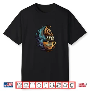 The Early Bird Gets The Good Coffee Lover Design Shirt