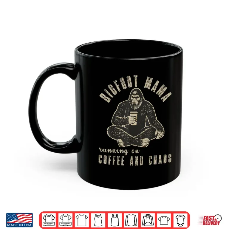 Mug Sasquatch Mom Bigfoot Mama Coffee Lover Humor Shirt