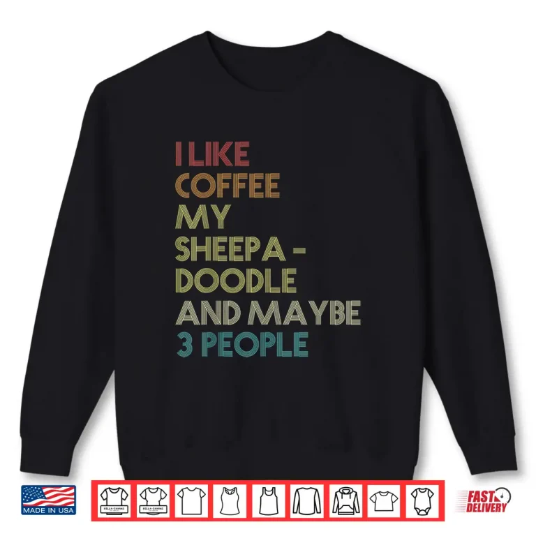 Sweatshirt Sheepadoodle Dog Owner Coffee Lover Quote Vintage Shirt
