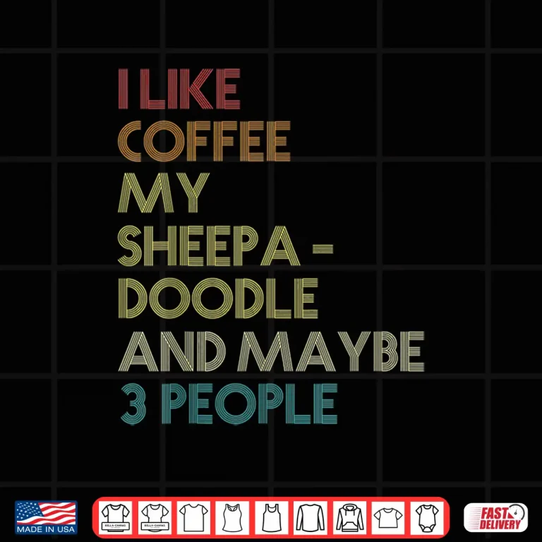Design Sheepadoodle Dog Owner Coffee Lover Quote Vintage Shirt