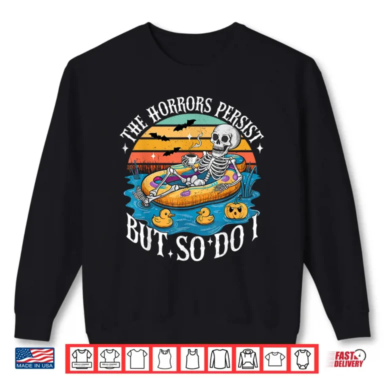 Sweatshirt The Horrors Persist But So Do I Skeleton Coffee Shirt
