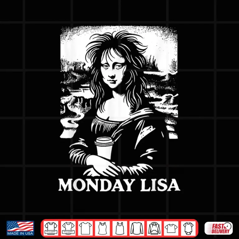 Design Tired Monday Lisa Coffee Lover Meme Mona Lisa Shirt