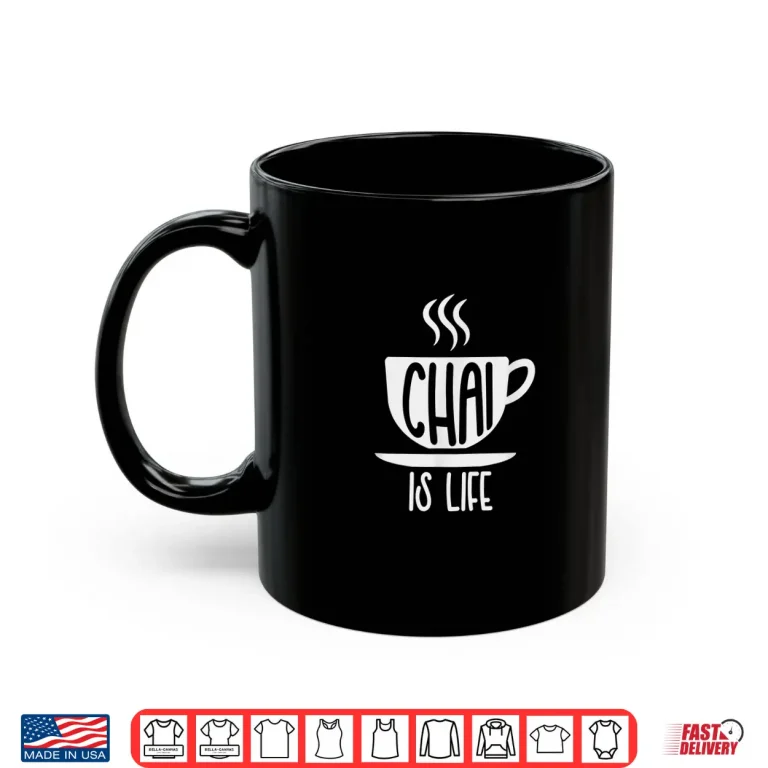 Chai Is Life Spice Tea Coffee Lover Black Tea Masala Milk Shirt 2 Mug Chai is Life Spice Tea Coffee Lover Black Tea Masala Milk Shirt