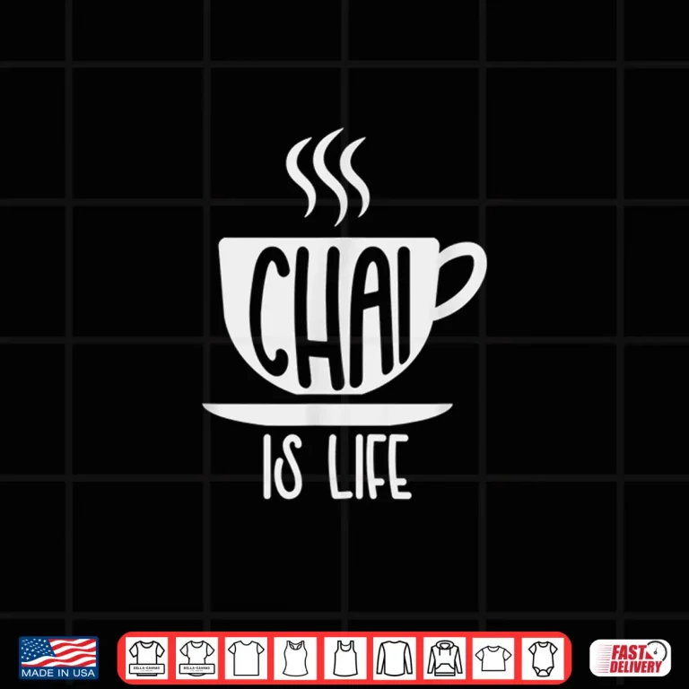 Chai Is Life Spice Tea Coffee Lover Black Tea Masala Milk Shirt 3 Design Chai is Life Spice Tea Coffee Lover Black Tea Masala Milk Shirt