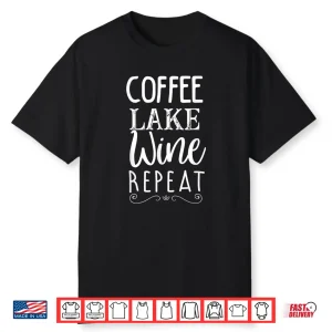 Coffee Lake Wine Repeat Coffee Lover Lake Graphic Summer Shirt