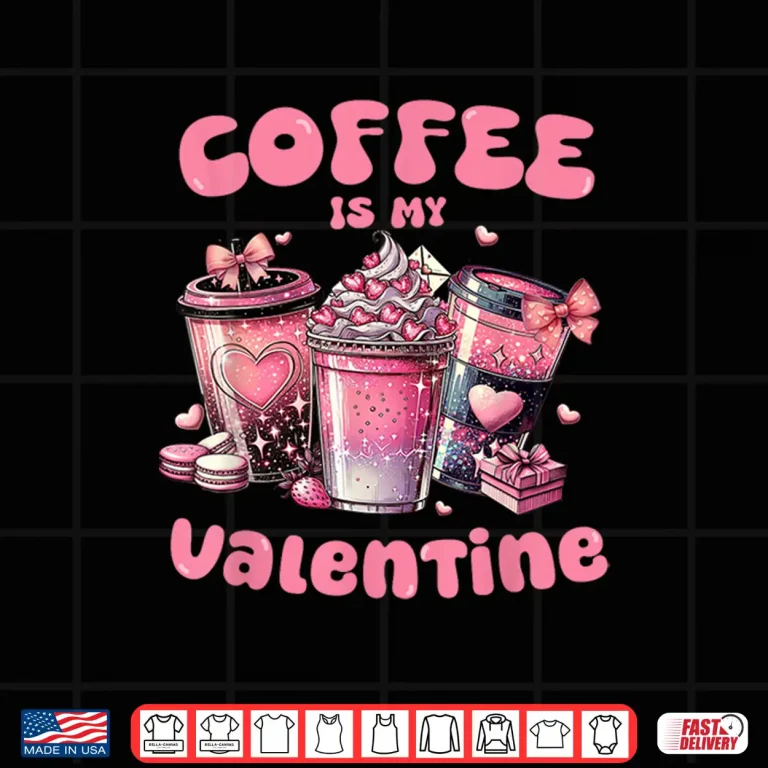 Design Coffee Is My Valentine Valentines Day Coffee Lover Professional Shirt