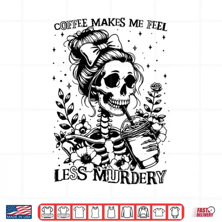 Design Coffee Makes Me Feel Less Murdery Caffeine Lover Professional Shirt