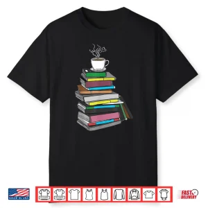 Cup Of Tea Coffee And Book Lover Professional Gift Shirt