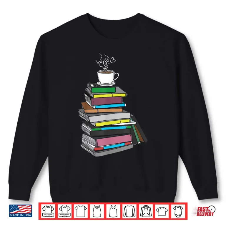 Sweatshirt Cup of Tea Coffee and Book Lover Professional Gift Shirt