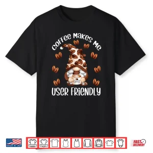 Funny Coffee Lover Quote And Cute Coffee Mom Gnome Shirt