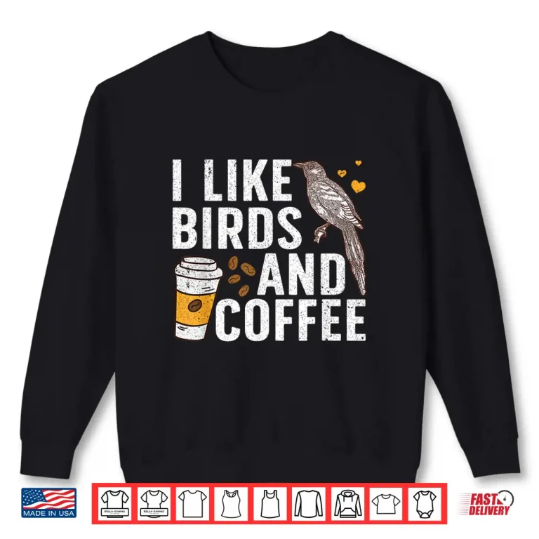 Sweatshirt Funny Birds Coffee Design Bird Lover Coffee Professional Shirt