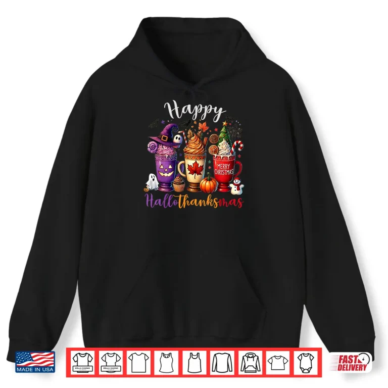 Hoodie Happy Hallothanksmas Coffee Lover Halloween Merry Christmas Shirt