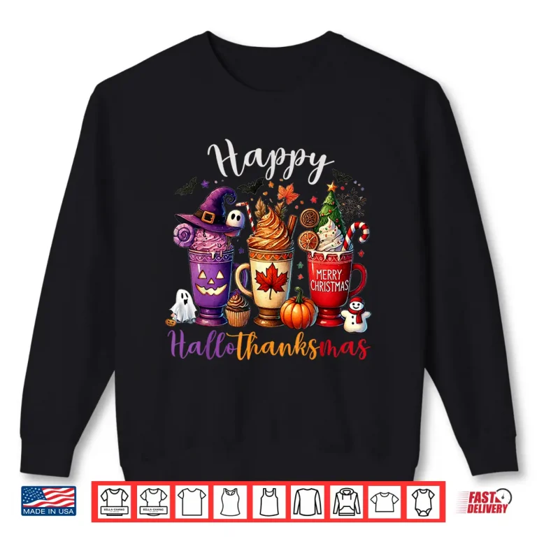 Sweatshirt Happy Hallothanksmas Coffee Lover Halloween Merry Christmas Shirt