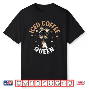 Iced Coffee Queen Messy Bun Cold Brew Coffee Quote Shirt
