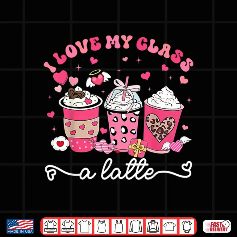Design I Love My Class A Latte Valentine Teacher Professional Shirt