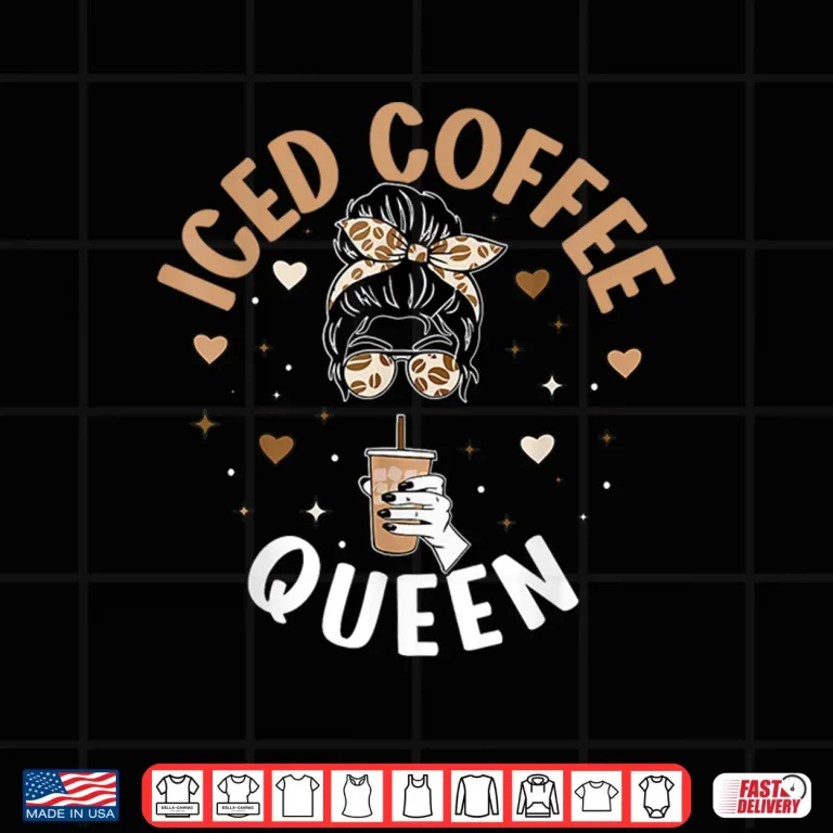 Design Iced Coffee Queen Messy Bun Cold Brew Coffee Quote Shirt