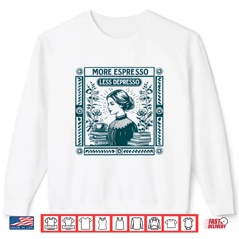Sweatshirt More Espresso Less Depresso Retro Coffee Lover Professional Shirt