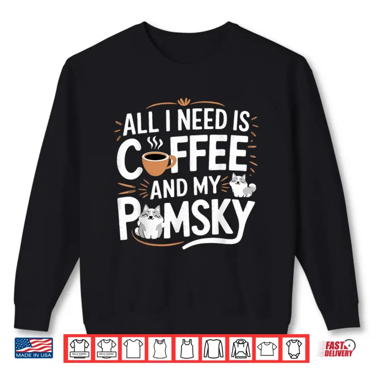 Sweatshirt Pomsky Lover Coffee and My Pomsky Professional Shirt