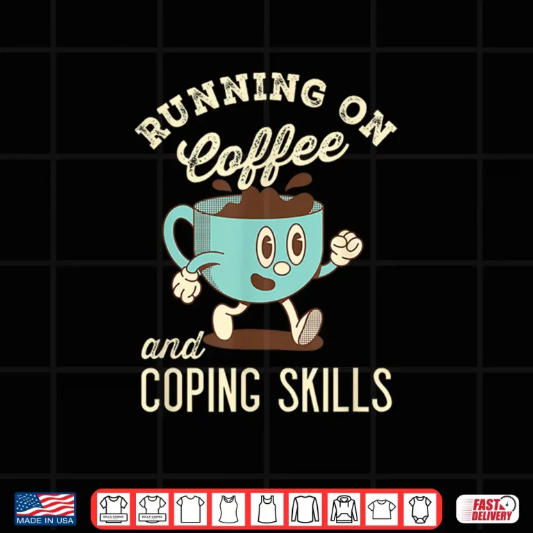 Design Professional Minimalist Running On Coffee and Coping Skills Shirt