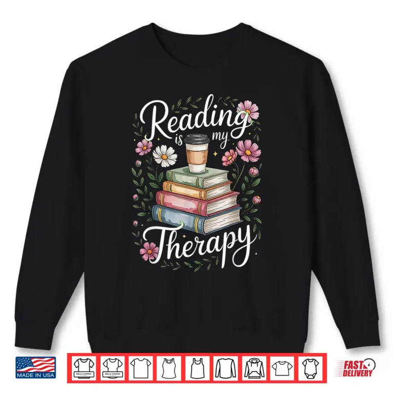 Sweatshirt Reading is My Therapy Bookworm Coffee Lover Boho Flower Shirt