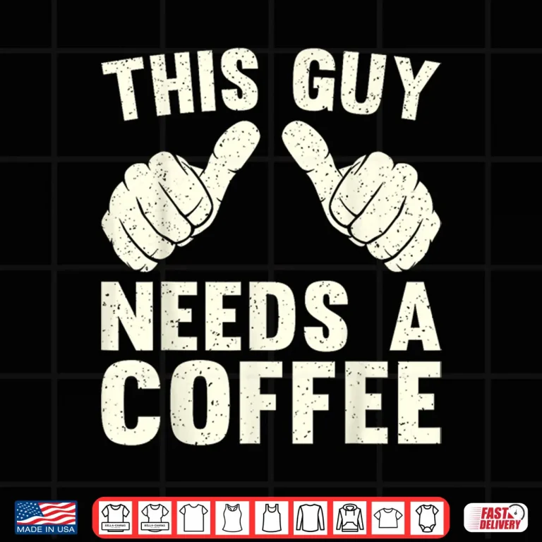 Design This Guy Need A Coffee Humor Funny Caffeine Lover Vintage Shirt